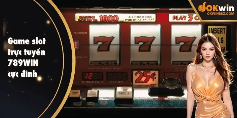 Game slot trực tuyến 789WIN cực đỉnh
