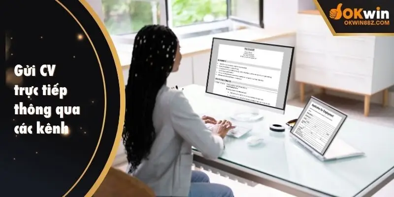 Gửi CV trực tiếp thông qua các kênh thông tin