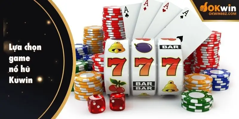 Lựa chọn game nổ hũ Kuwin để thỏa mãn nhu cầu giải trí chuyên nghiệp