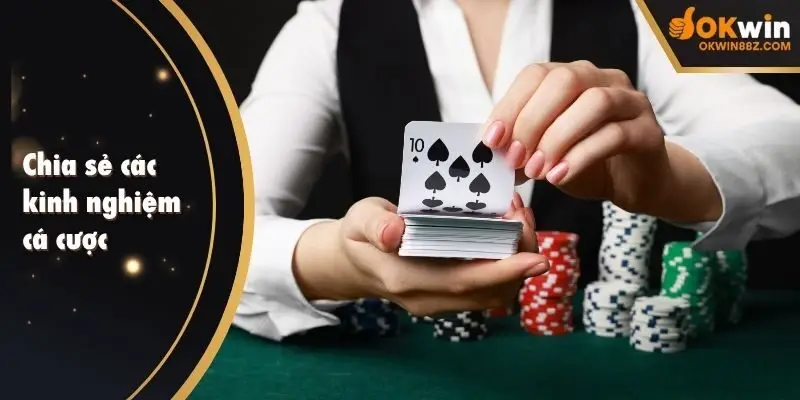 Chia sẻ các kinh nghiệm cá cược hiệu quả