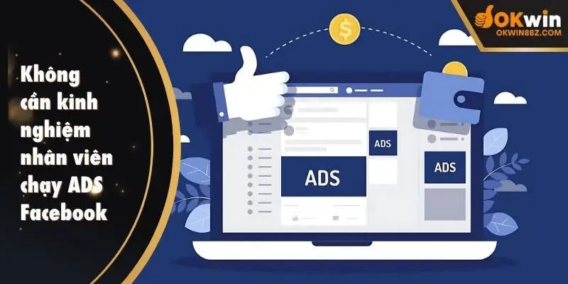 Vị trí tuyển không cần kinh nghiệm nhân viên chạy ADS Facebook