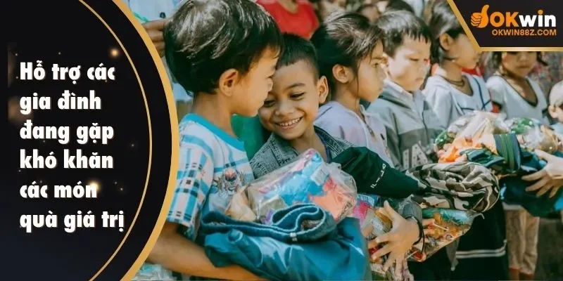 Hỗ trợ các gia đình đang gặp khó khăn các món quà giá trị