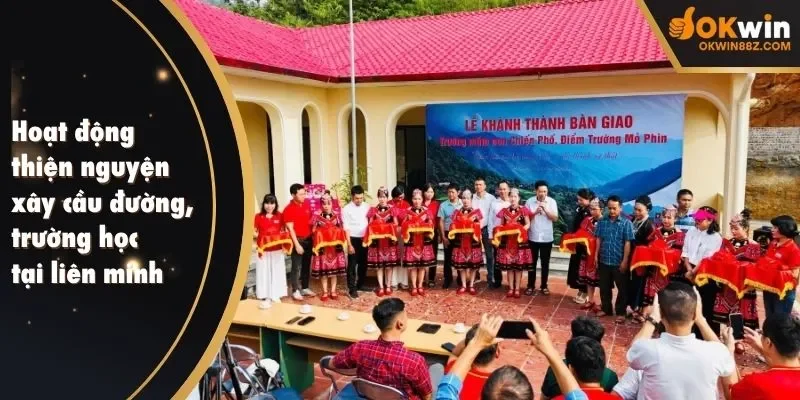 Hoạt động thiện nguyện xây cầu đường, trường học tại liên minh